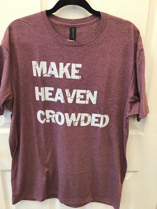 Make Heaven Crowded Tshirt