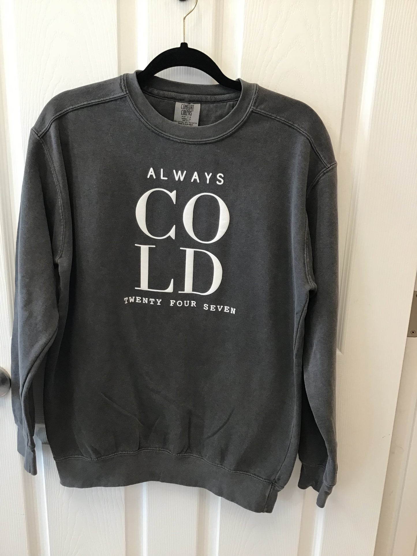 Always Cold Grey Sweatshirt